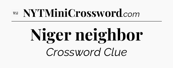 Niger neighbor - WSJ Crossword