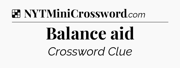 Balance aid NYT Crossword