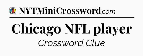 Chicago NFL player Crossword Clue