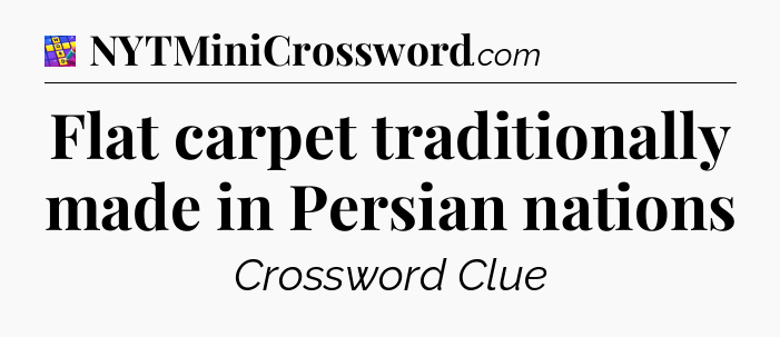 Flat carpet traditionally made in Persian nations Codycross