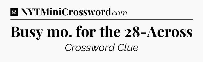 Busy mo. for the 28-Across - LA Times Crossword