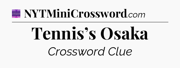 Tennis’s Osaka - Thomas Joseph Crossword