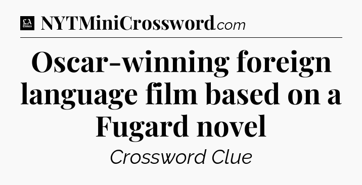 Oscar-winning foreign language film based on a Fugard novel - LA Times Crossword