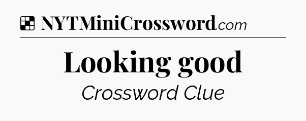 Solution: Looking good - NYT Crossword