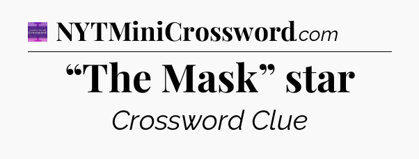 “The Mask” star - Thomas Joseph Crossword