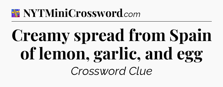 Creamy spread from Spain of lemon, garlic, and egg Codycross