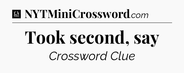 Took second, say - LA Times Crossword