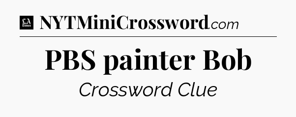 PBS painter Bob - LA Times Crossword