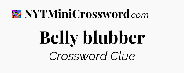 Belly blubber Crossword Clue