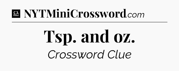 Tsp. and oz - LA Times Crossword