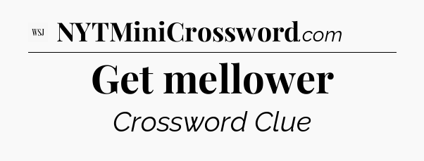 Get mellower - WSJ Crossword