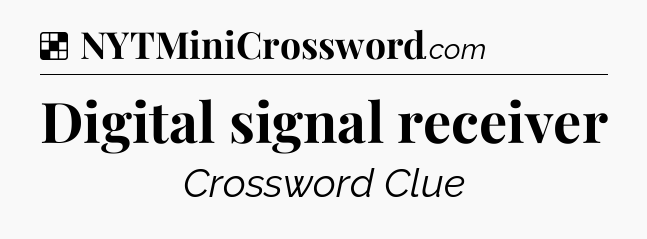 Solution: Digital signal receiver - NYT Crossword