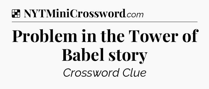 Solution: Problem in the Tower of Babel story - NYT Crossword