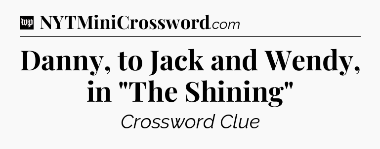 Danny, to Jack and Wendy, in 