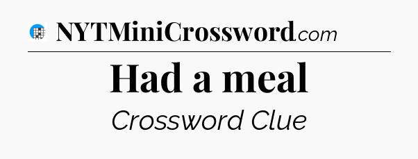 Had a meal Crossword Clue