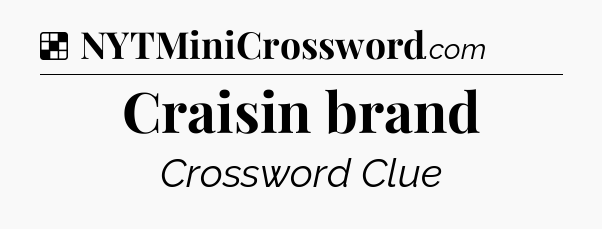 Solution: Craisin brand - NYT Crossword