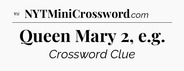 Queen Mary 2, e.g - WSJ Crossword