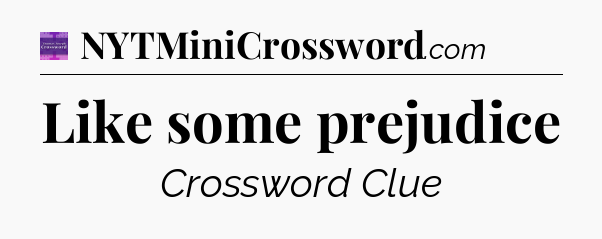 Like some prejudice - Thomas Joseph Crossword
