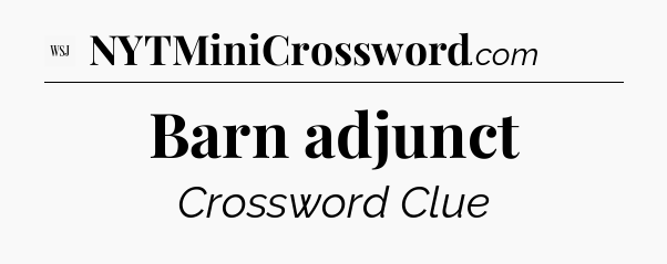 Barn adjunct - WSJ Crossword