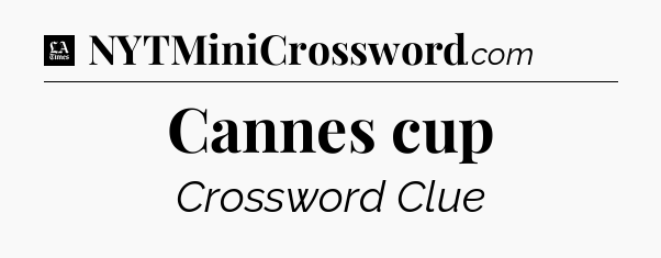 Cannes cup - LA Times Crossword