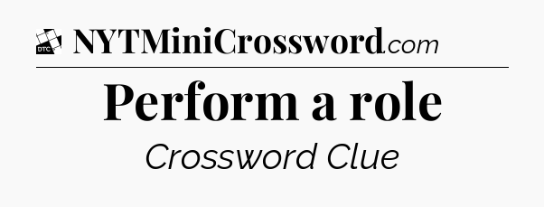 Perform a role - Daily Themed Classic Crossword