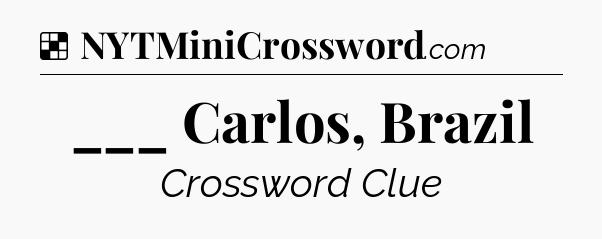 Solution: ___ Carlos, Brazil - NYT Crossword