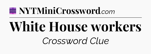 White House workers - Thomas Joseph Crossword