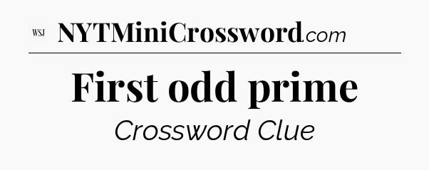 First odd prime - WSJ Crossword