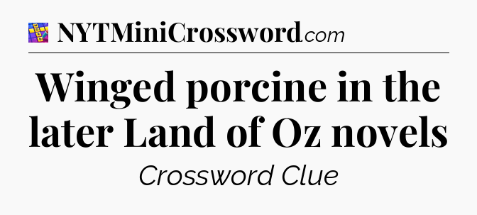 Winged porcine in the later Land of Oz novels Codycross