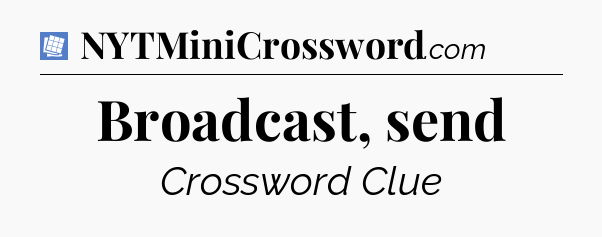 Broadcast, send Puzzle Page Crossword Clue
