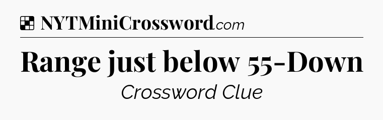 Solution: Range just below 55-Down - NYT Crossword