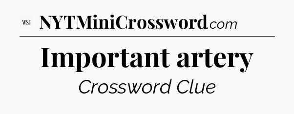 Important artery - WSJ Crossword