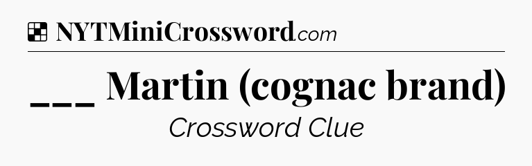 Solution: ___ Martin (cognac brand) - NYT Crossword