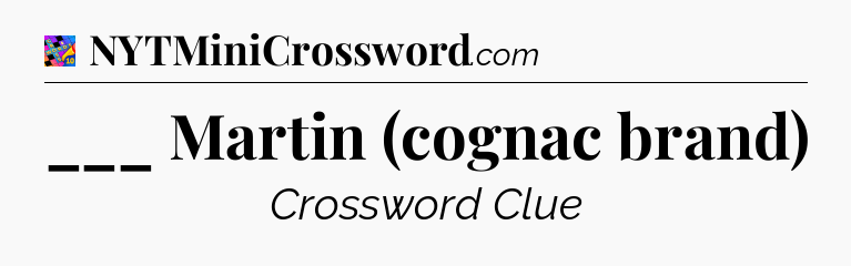___ Martin (cognac brand) Crossword Clue