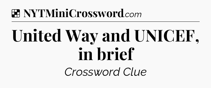 United Way and UNICEF, in brief NYT Crossword