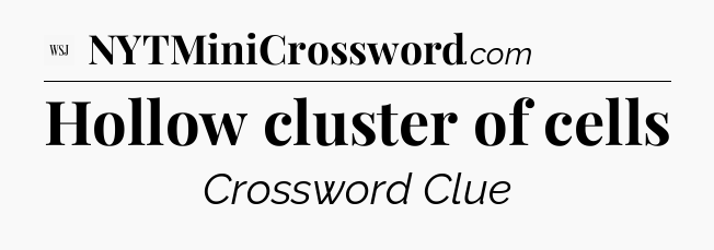 Hollow cluster of cells - WSJ Crossword