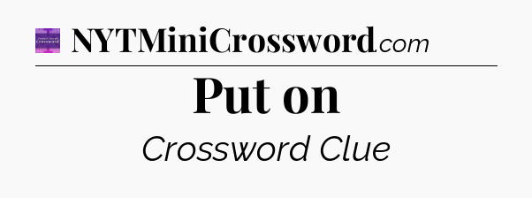 Put on - Thomas Joseph Crossword