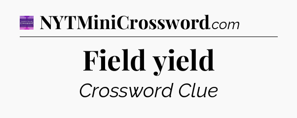Field yield - Thomas Joseph Crossword