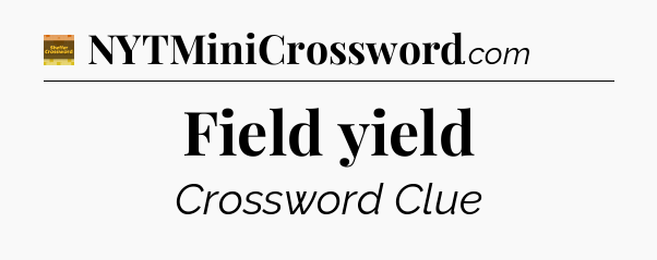 Field yield - Eugene Sheffer Crossword