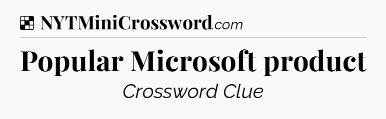 Solution: Popular Microsoft product - NYT Crossword