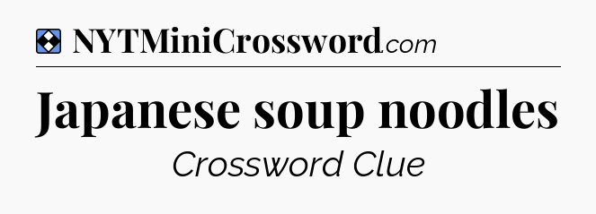 Solution: Japanese soup noodles - NYT Mini Crossword