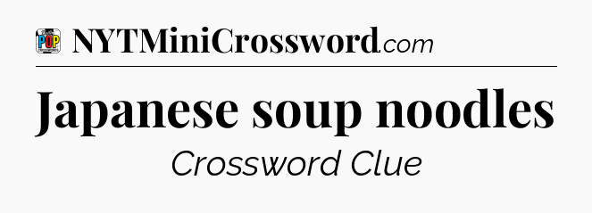 Japanese soup noodles Crossword Clue