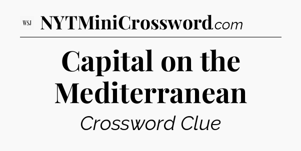 Capital on the Mediterranean - WSJ Crossword