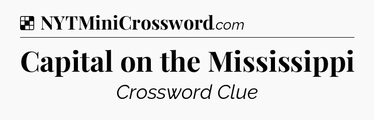 Solution: Capital on the Mississippi - NYT Crossword
