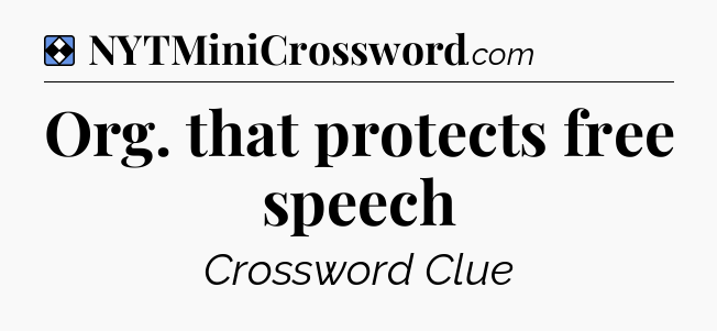 Solution: Org. that protects free speech - NYT Mini Crossword