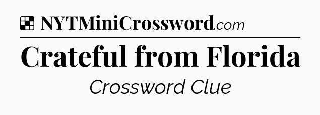 Solution: Crateful from Florida - NYT Crossword