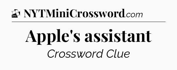 Apple's assistant - Daily Themed Classic Crossword