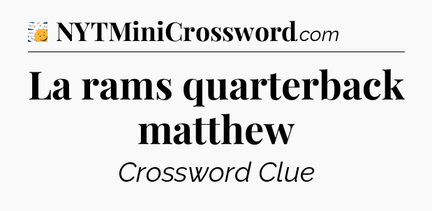 La rams quarterback matthew - 7 Little Words