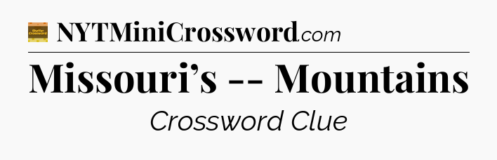 Missouri’s -- Mountains - Eugene Sheffer Crossword