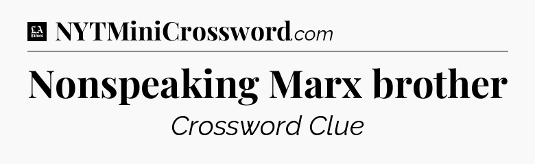 Nonspeaking Marx brother - LA Times Crossword